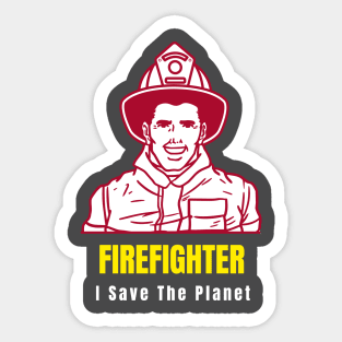 I Save The Planet - Firefighter Sticker